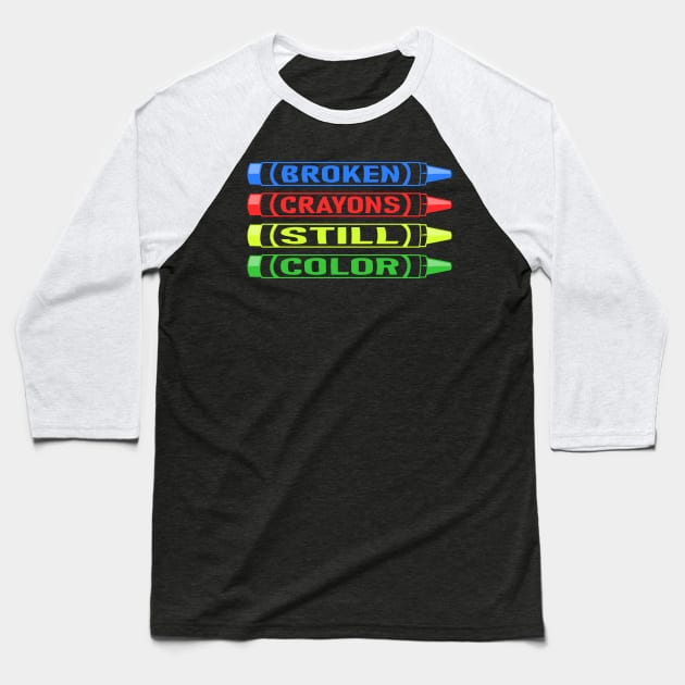 Broken Crayons Still Color Baseball T-Shirt by Lasso Print